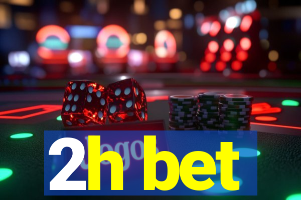 2h bet
